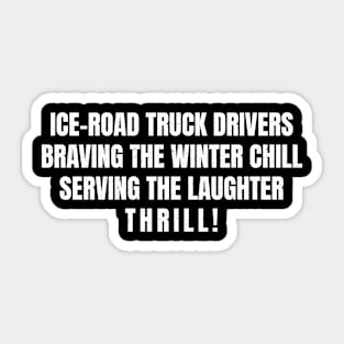 Ice Road Truck Drivers Sticker